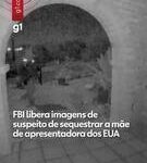 FBI aumenta para US$ 100 mil recompensa para encontrar mãe de apresentadora de TV sequestrada
